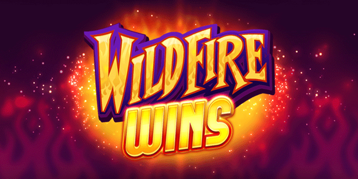 Slot Wildfire Wins Terbaik Dengan Potensi Kemenangan Spektakuler